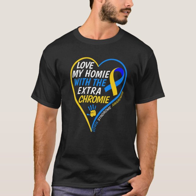 Camiseta Ame O Meu Homie Com A Síndrome De Chromie Extra Pa (Frente)