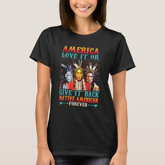 Camiseta Ame-O Ou Devolva-Lo Nativo Americano Para Sempre (Frente)