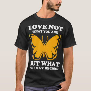 Camiseta Ame O Que Você Pode Se Tornar Monarca Borboleta