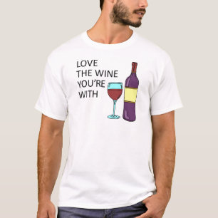 Camiseta Ame o vinho que você está com