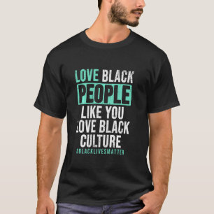 Camiseta Ame Pessoas Negras Como Você Ama Black Culture Bla