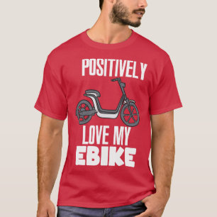 Camiseta Ame positivamente a minha bicicleta eletrônica