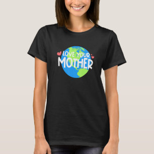 Camiseta Ame seu Dia da Terra Mãe