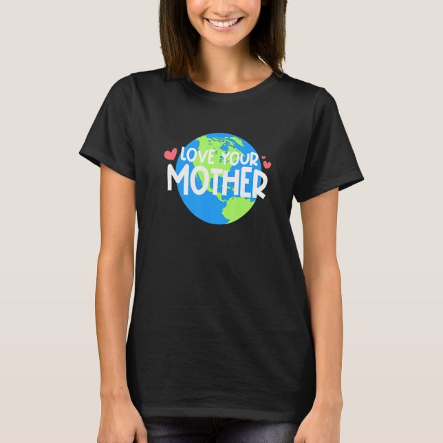 Camiseta Ame seu Dia da Terra Mãe (Frente)