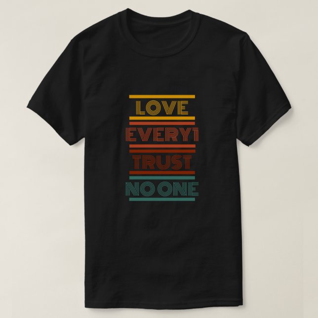 Camiseta Ame Todos, Não Confie Em Ninguém (Frente do Design)