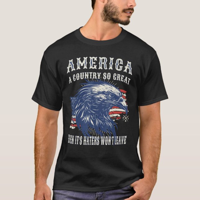 Camiseta America A Country So Great Even it s Haters Won t  (Frente)
