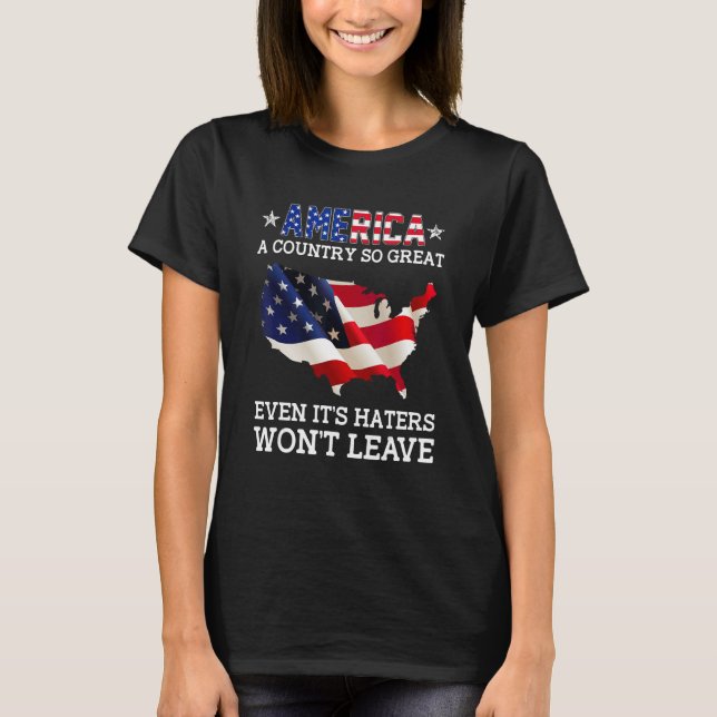 Camiseta America A Country So Great Even It s Haters Won t  (Frente)
