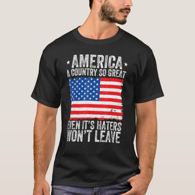 Camiseta America A Country So Great Even Its Haters Won t L (Frente)