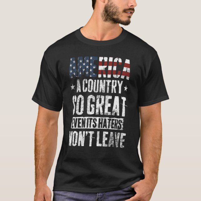 Camiseta America A Country So Great Even Its Haters Won t L (Frente)