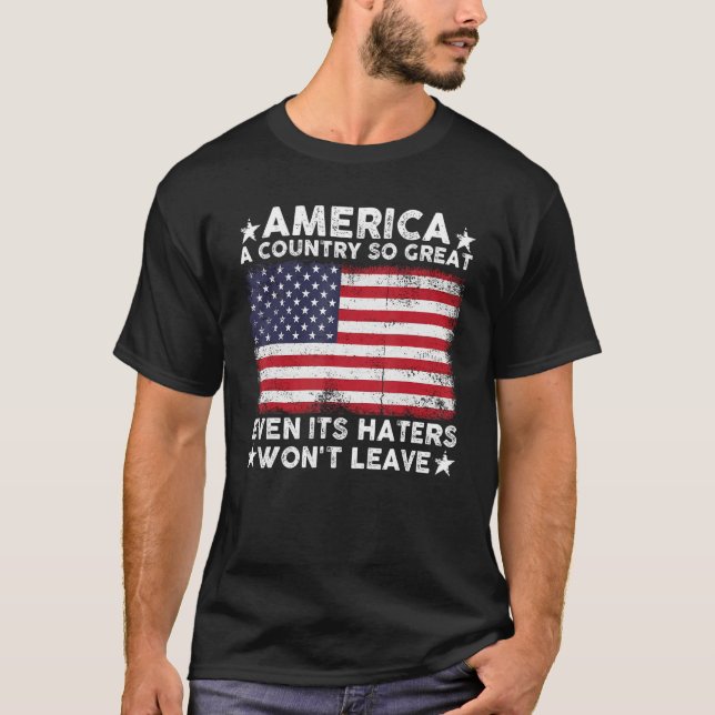 Camiseta America A Country So Great Even Its Haters Won t L (Frente)