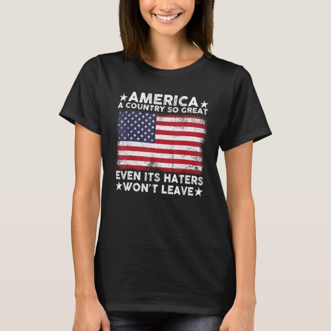 Camiseta America A Country So Great Even Its Haters Won t L (Frente)