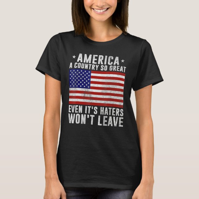 Camiseta America a country so great even it's Haters won't  (Frente)