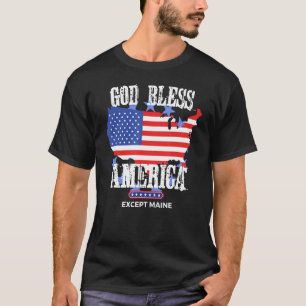 Camiseta América deus abençoe Exceto Piada Maine Sarcasm