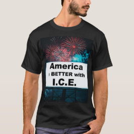 Camiseta America is Better with I.C.E.