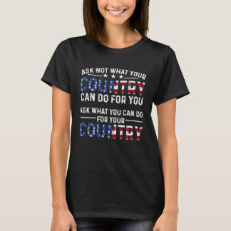 Camiseta America Patriotic Ask Not What Your Country Can Do