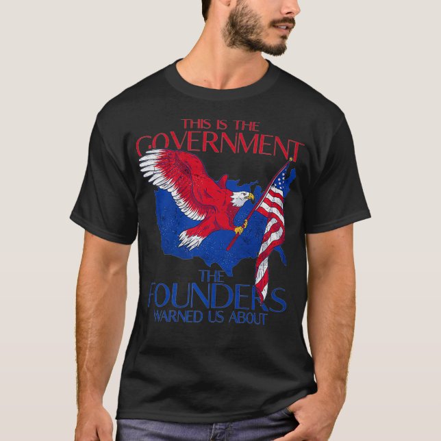Camiseta America This Is The Government The Founders Warned (Frente)