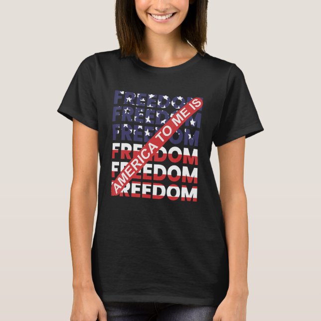 Camiseta America To Me Is Freedom Awesome 4th Of July (Frente)