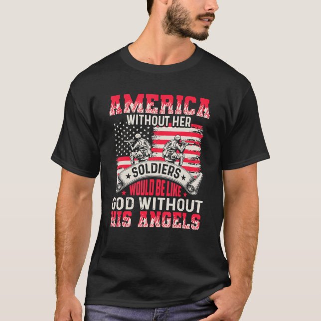 Camiseta America Without Her Soldiers Be Like God Without H (Frente)