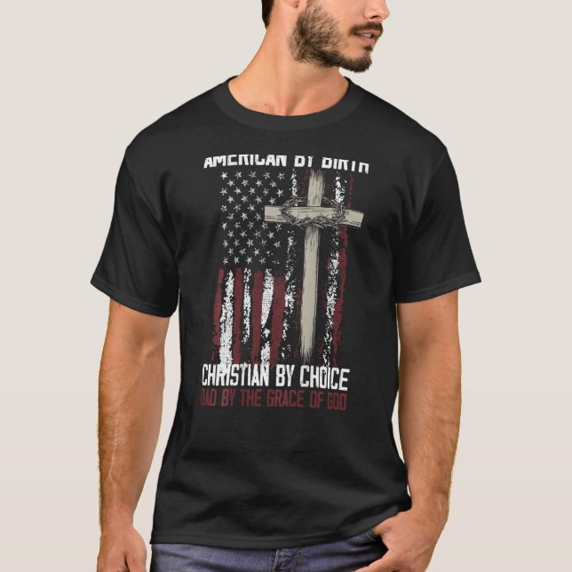 Camiseta American By Birth Christian By Choice Dad By The O (Frente)