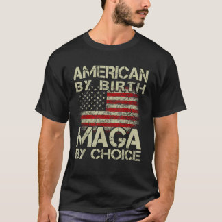 Camiseta American By Birth MAGA By Choice Pro Trump 2024 US