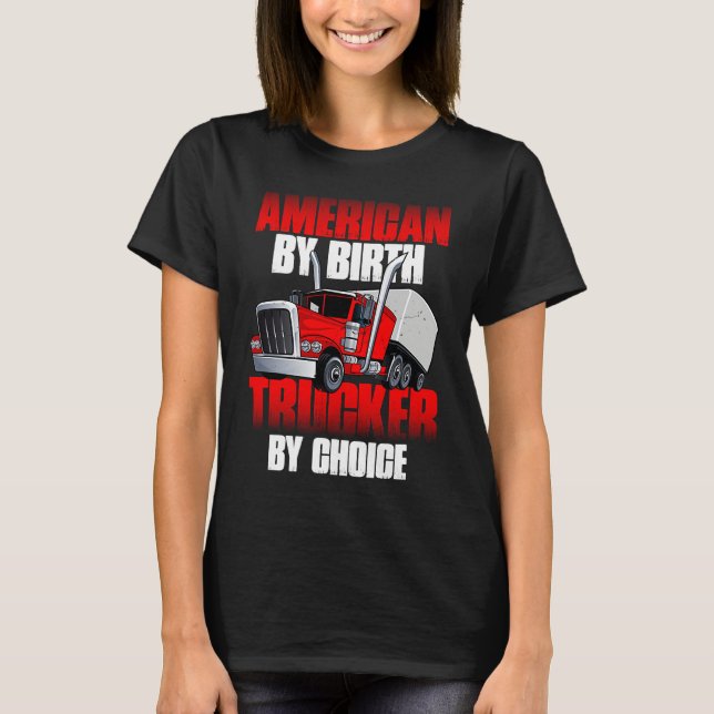 Camiseta American by Birth Trucker by Choice Truck Driver (Frente)