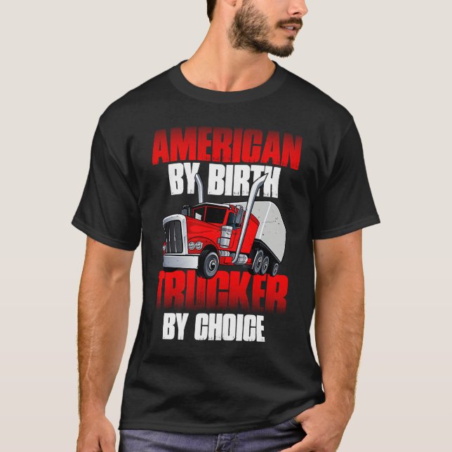 Camiseta American by Birth Trucker by Choice Truck Driver (Frente)