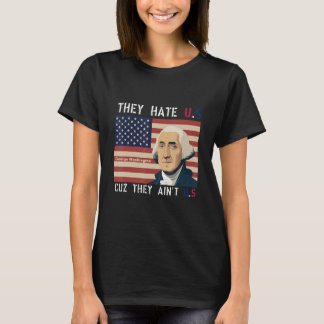 Camiseta American Flag 4th of July hey Hate Us Cuz They Ain