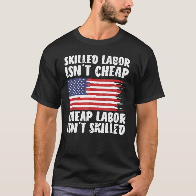 Camiseta American Flag Skilled Labor Isn't Cheap Labor Day (Frente)