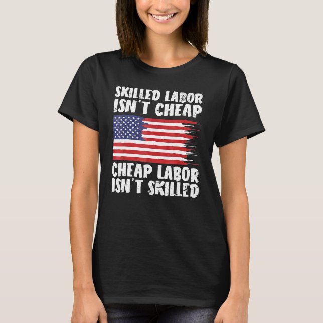 Camiseta American Flag Skilled Labor Isn't Cheap Labor Day (Frente)