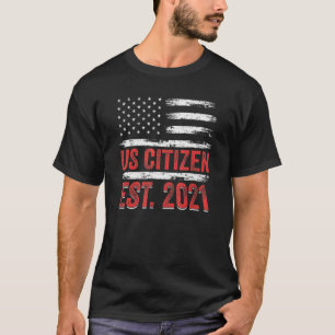 Camiseta American Flag Us Citizen Est 2021 American Cit