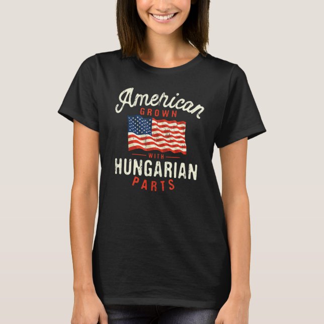 Camiseta American Grown with Hungarian Parts Patriotic Nati (Frente)
