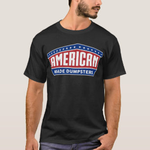 Camiseta American Made Dumpsters T Shirt