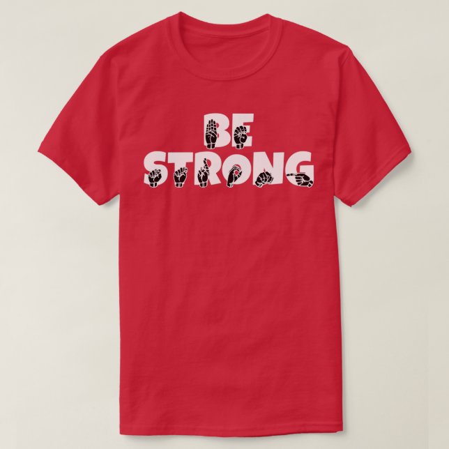 Camiseta American Sign Language Be Strong 1 (Frente do Design)