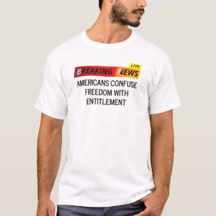 Camiseta Americanos confundem liberdade com direito