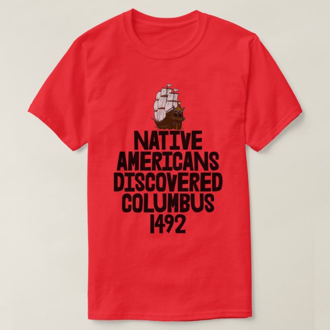 Camiseta Americanos nativos Descobertos Columbus 1492 (Frente do Design)