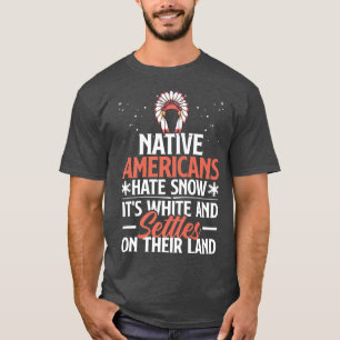 Camiseta Americanos nativos Odeiam Neve Engraçado