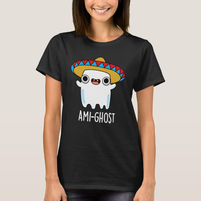 Camiseta Ami-ghost Engraçado Fantasma Mexicano Pun Dark BG (Frente)