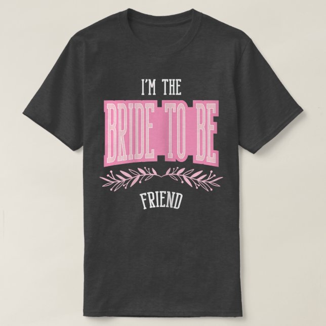 Camiseta Amiga engraçada da noiva para ser casada correspon (Frente do Design)