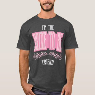 Camiseta Amiga engraçada da noiva para ser casada correspon