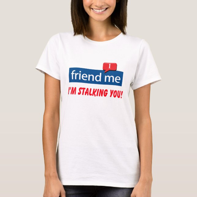 Camiseta amigo, estou te perseguindo! (Frente)