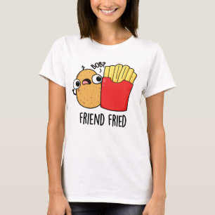 Camiseta Amigo Fried Funny Fries Franceses Fries Pun