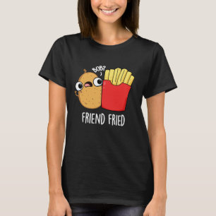 Camiseta Amigo Fried Funny Fries Franceses Fries Pun Dark B