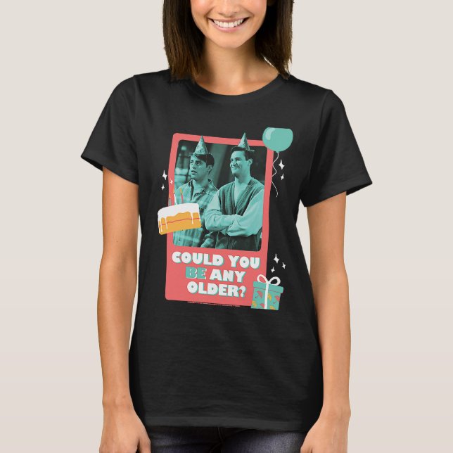 Camiseta Amigos Aniversário Poderiam Ser Mais Velhos Com Jo (Frente)
