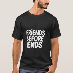 Camiseta AMIGOS ANTES DE FINS Tipografia de Amizade