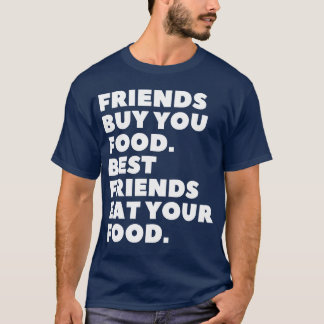 Camiseta Amigos Comprar Você Comida Os Melhores Amigos Come