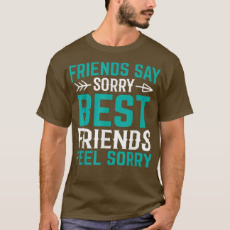 Camiseta Amigos dizem que desculpe, os melhores amigos sent