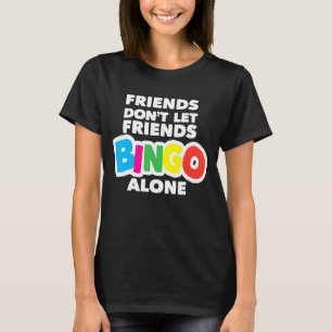 Camiseta Amigos do Bingo das Mulheres Não Deixam Amigos Bin