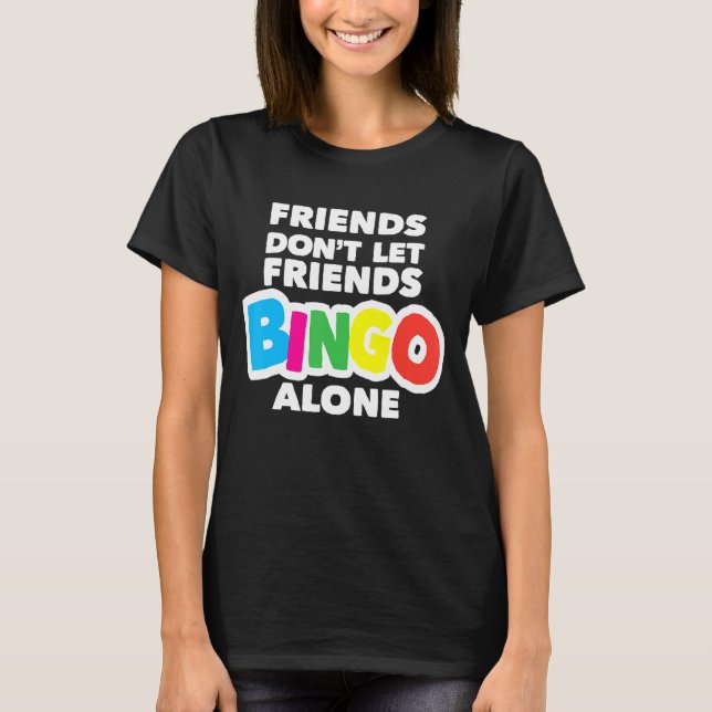 Camiseta Amigos do Bingo das Mulheres Não Deixam Amigos Bin (Frente)