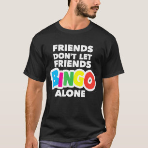 Camiseta Amigos do Bingo das Mulheres Não Deixam Amigos Bin