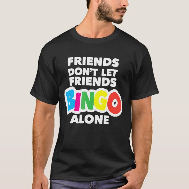 Camiseta Amigos do Bingo das Mulheres Não Deixam Amigos Bin (Frente)